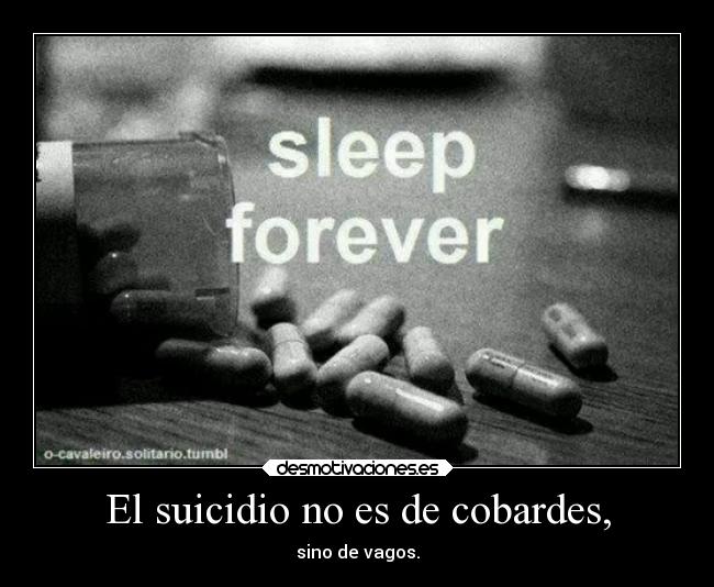 El suicidio no es de cobardes, - 