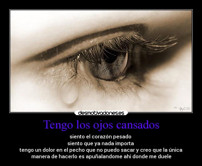 Tengo los ojos cansados Desmotivaciones Tengo los ojos cansados Desmotivaciones