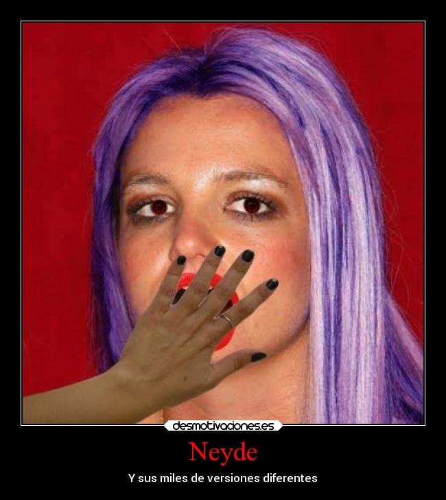 Neyde - Y sus miles de versiones diferentes