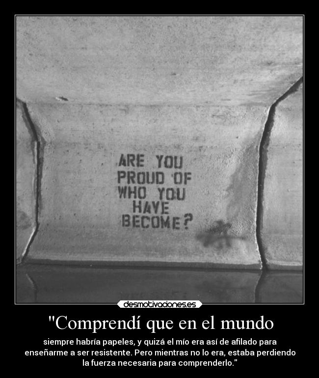 Comprendí que en el mundo -