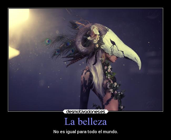 La belleza - No es igual para todo el mundo.