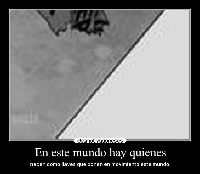 En este mundo hay quienes - 