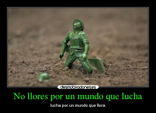 No llores por un mundo que lucha - 