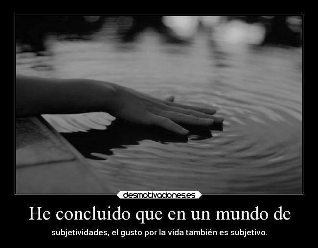 He concluido que en un mundo de -