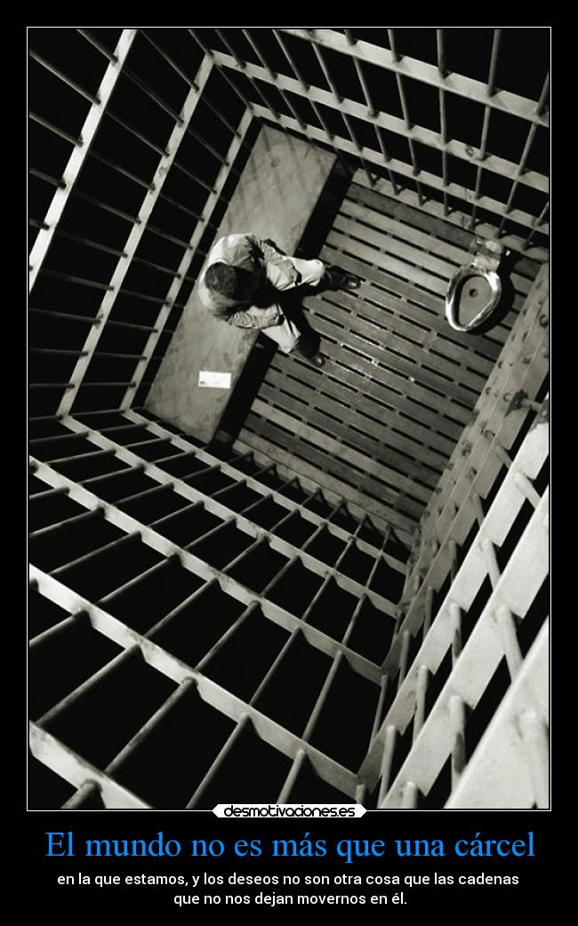 El mundo no es más que una cárcel -