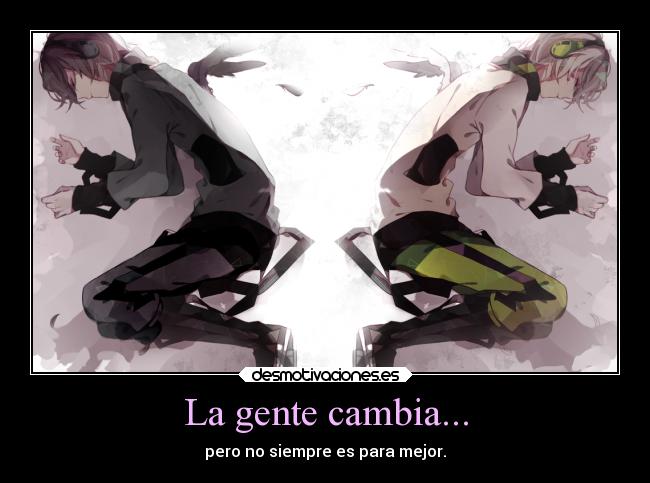 La gente cambia... - 