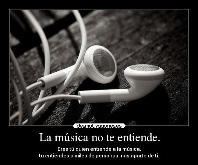 carteles musica musica davor safth 123 clandesplazado soyunidiotatm audifonos blancos molar entender desmotivaciones