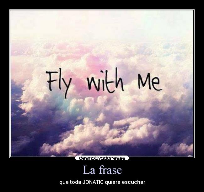 La frase - que toda JONATIC quiere escuchar