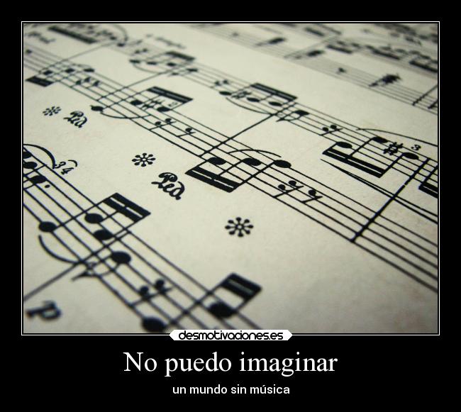 No puedo imaginar - un mundo sin música
