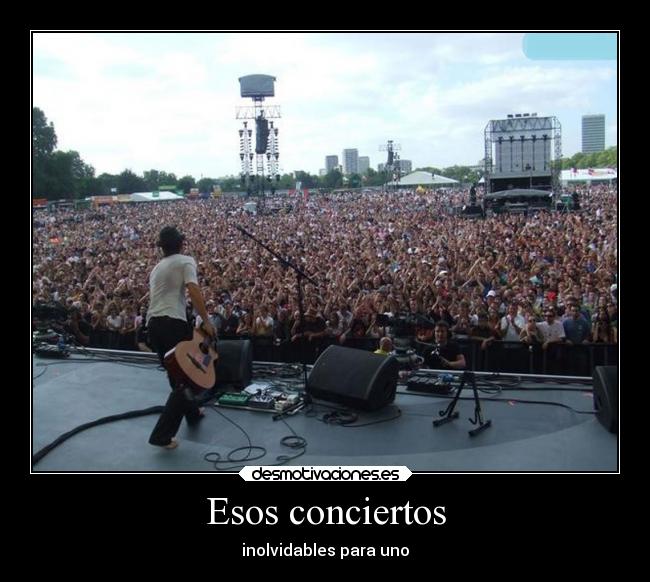 Esos conciertos - inolvidables para uno