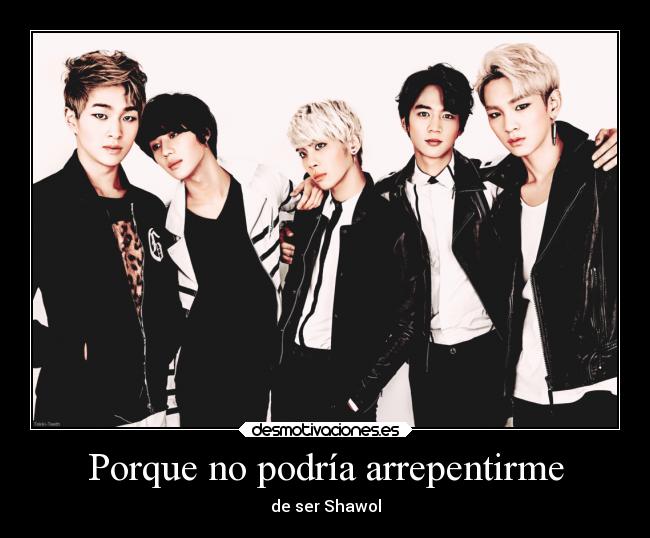 Porque no podría arrepentirme - de ser Shawol