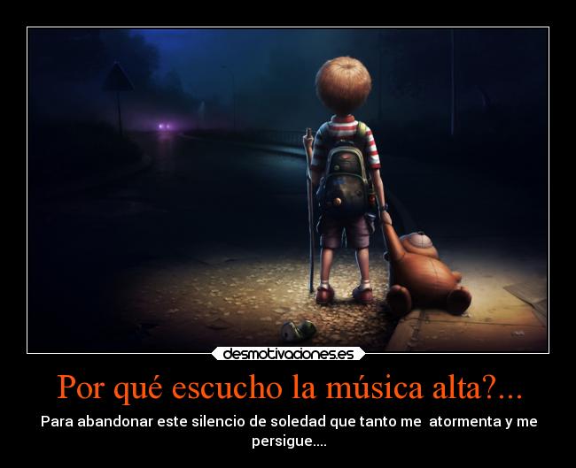 Por qué escucho la música alta?... - 