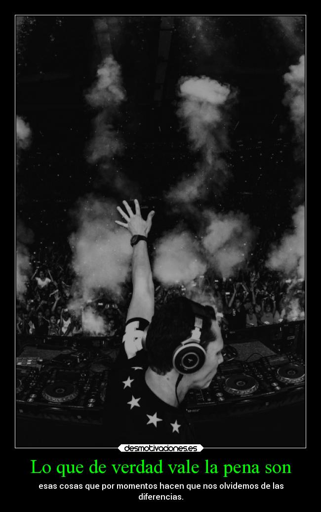 Lo que de verdad vale la pena son -