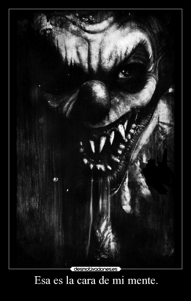 Esa es la cara de mi mente. -