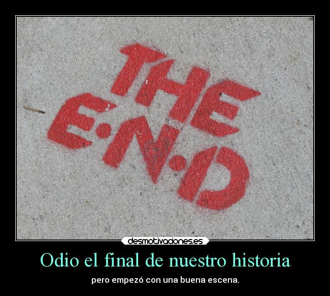 Odio el final de nuestro historia - 