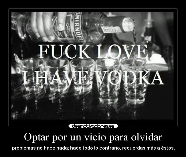 carteles olvidar mundo alcoholicosanonimos hahaha pensamientos deunajoden rocknroll carteldespije oyehola nojodan desmotivaciones