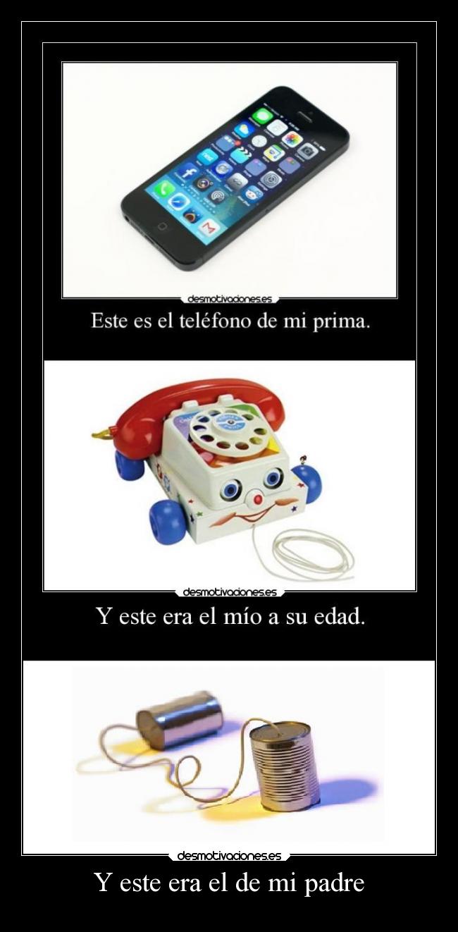 Y este era el de mi padre -