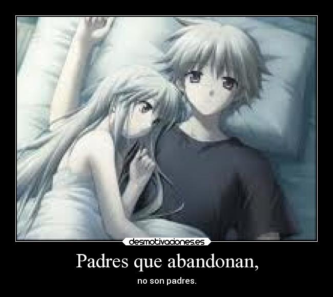 Padres que abandonan, - no son padres.