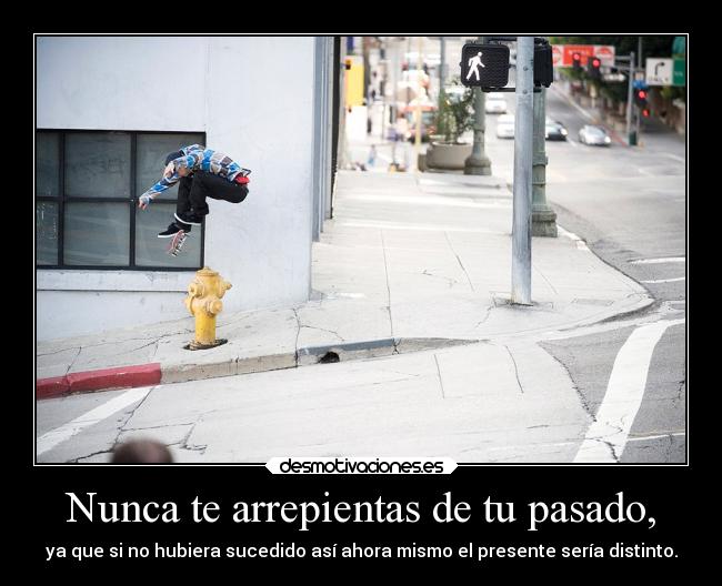 carteles pasado desmotivaciones pasado skate buscar presente arrepentimiento desmotivaciones