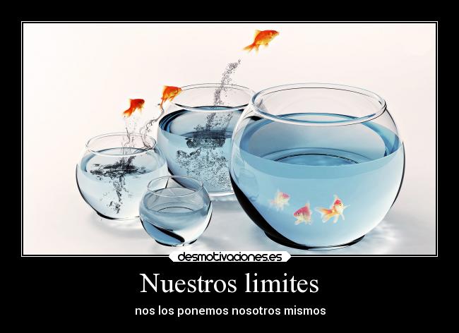 Nuestros limites - nos los ponemos nosotros mismos