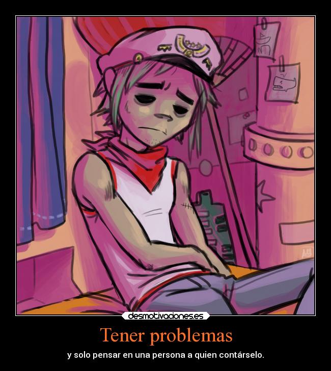 Tener problemas -