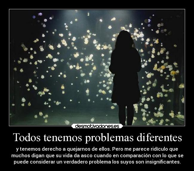 Todos tenemos problemas diferentes - 