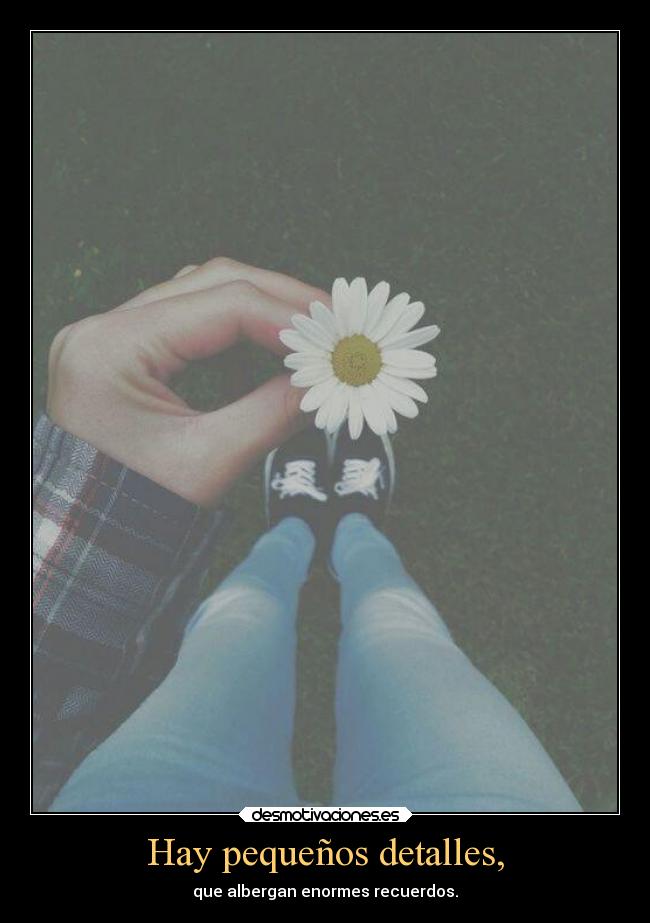 Hay pequeños detalles, - 