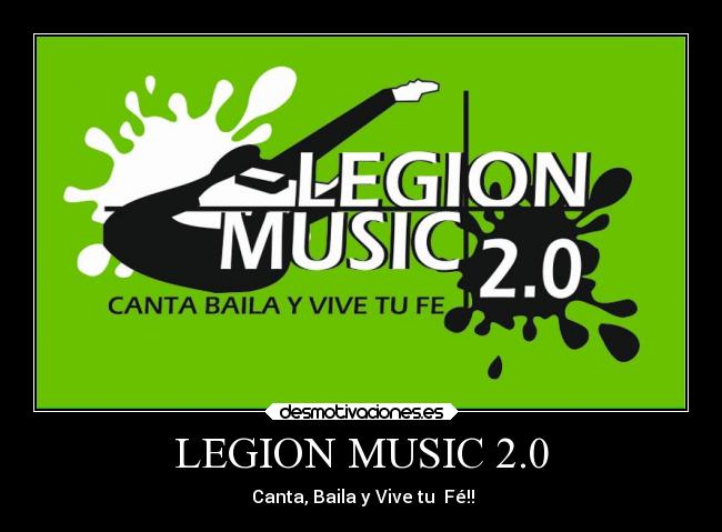 LEGION MUSIC 2.0 - ♥ Canta, Baila y Vive tu Fé!! ♥