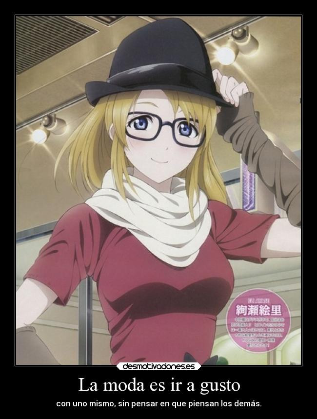 La moda es ir a gusto - con uno mismo, sin pensar en que piensan los demás.