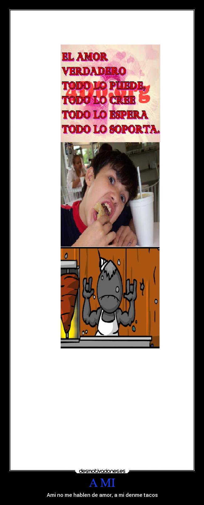 A MI - Ami no me hablen de amor, a mi denme tacos