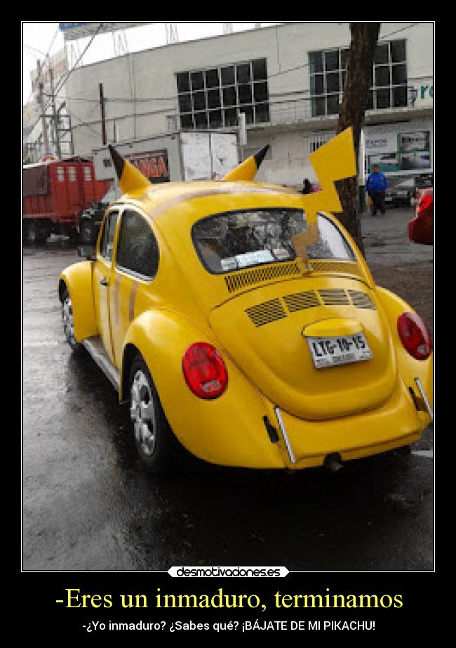 -Eres un inmaduro, terminamos -