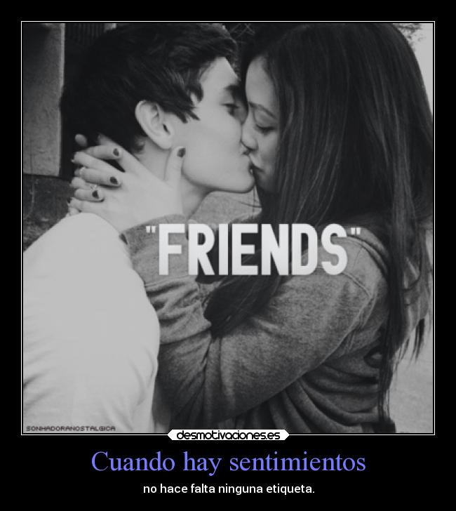 Cuando hay sentimientos - no hace falta ninguna etiqueta.
