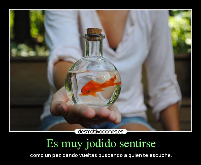 Es muy jodido sentirse - 