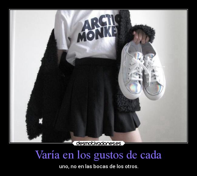 Varía en los gustos de cada - uno, no en las bocas de los otros.