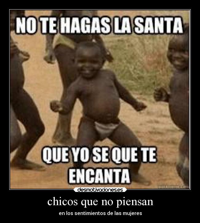 chicos que no piensan - en los sentimientos de las mujeres