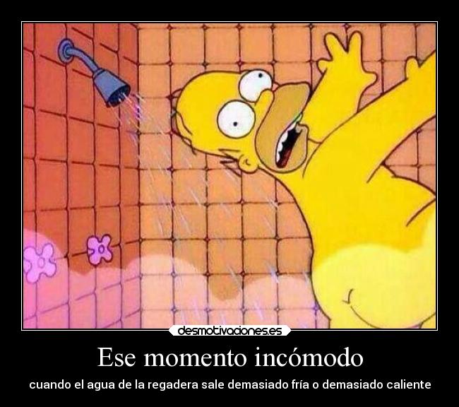 Ese momento incómodo - cuando el agua de la regadera sale demasiado fría o demasiado caliente