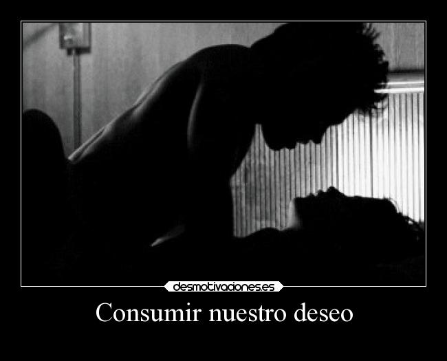 Consumir nuestro deseo - 