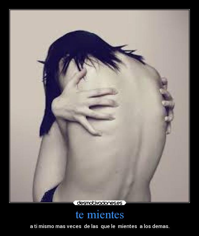 te mientes -