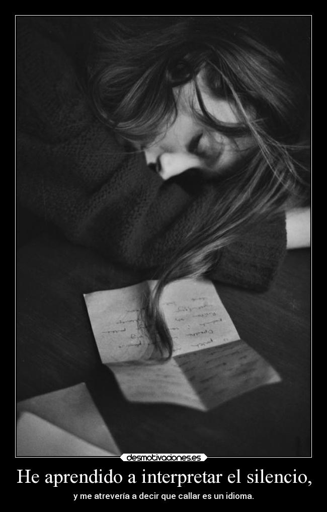 He aprendido a interpretar el silencio, -