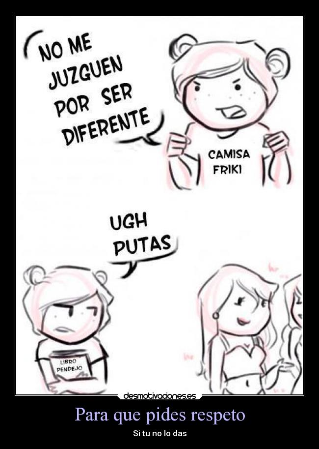 Para que pides respeto -