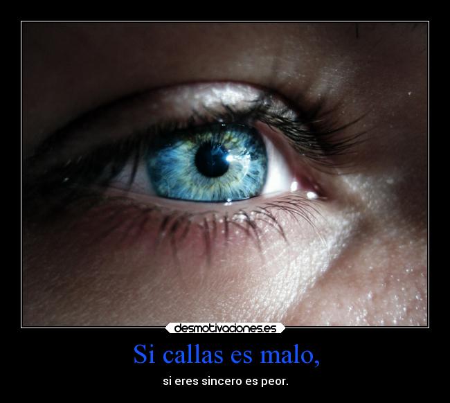 Si callas es malo, - 