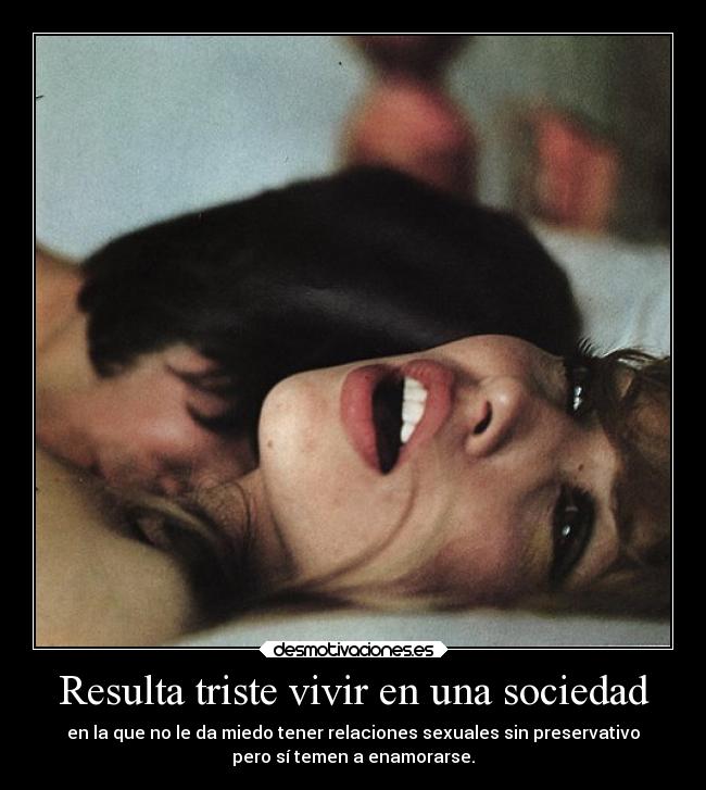 Resulta triste vivir en una sociedad - 