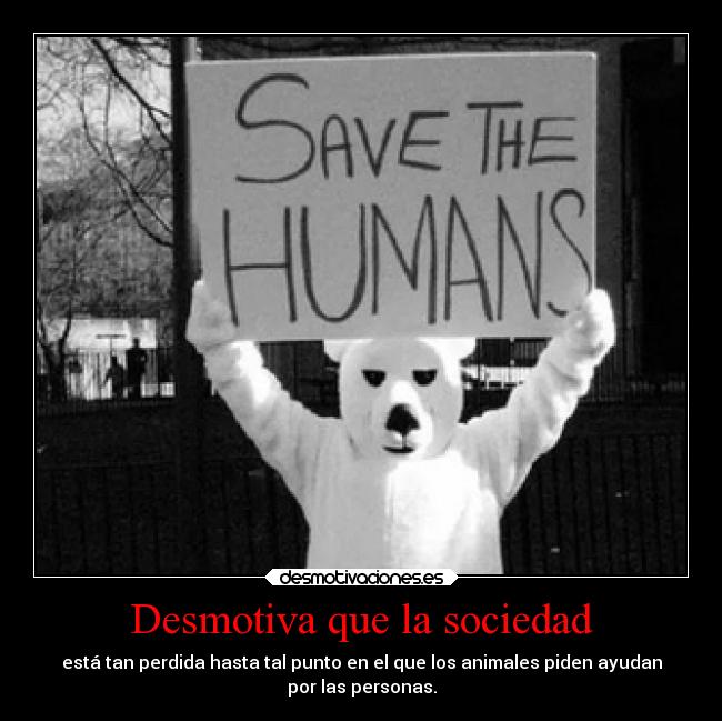 Desmotiva que la sociedad - 