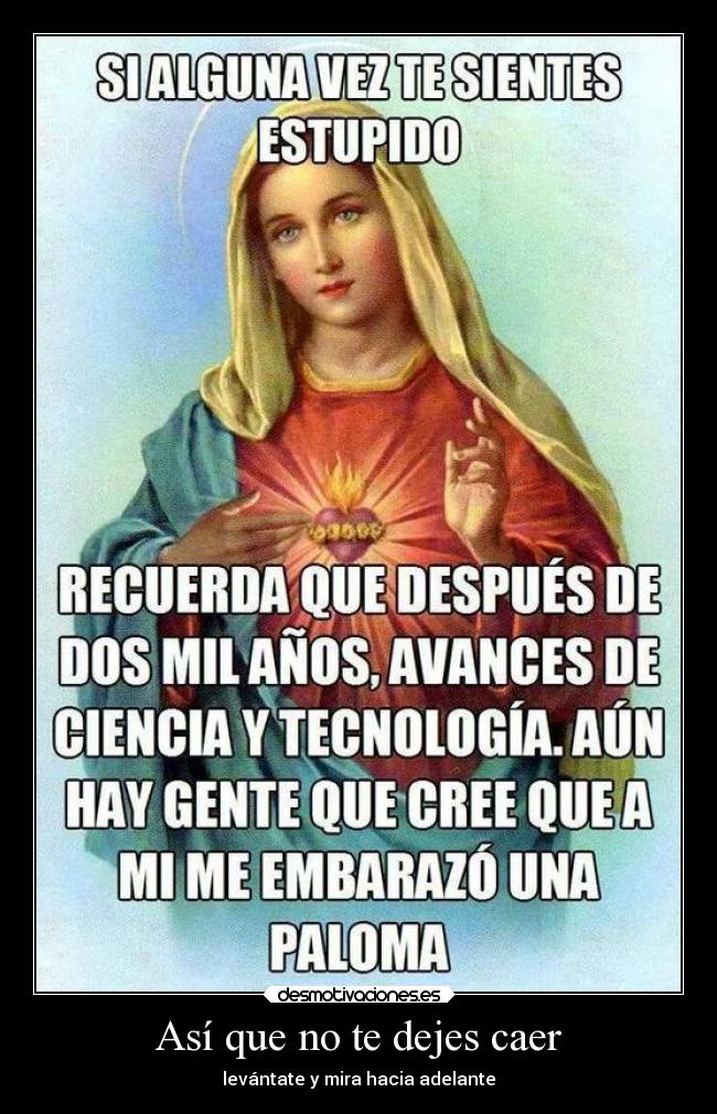 Así que no te dejes caer -