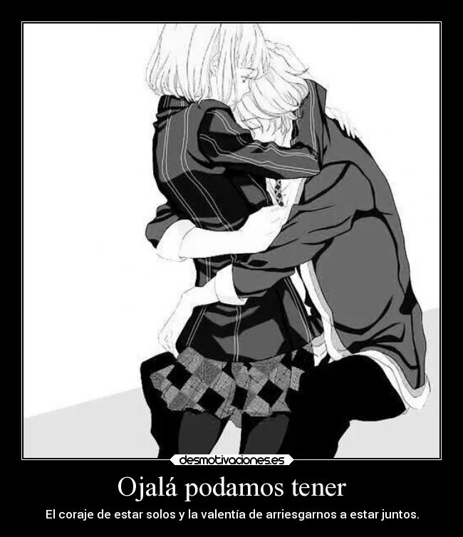 Ojalá podamos tener -