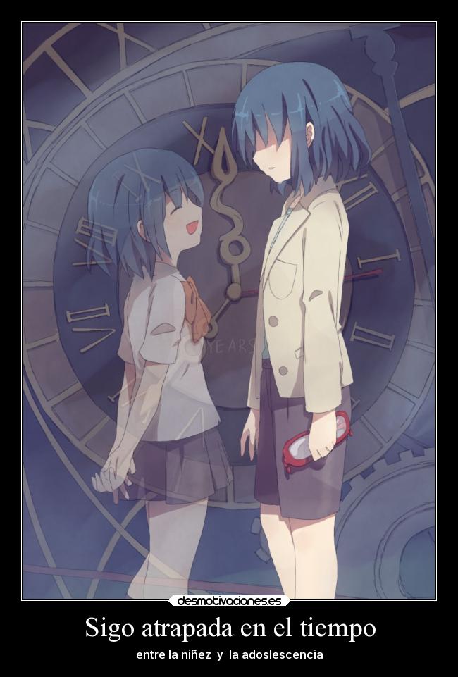 Sigo atrapada en el tiempo - entre la niñez y la adoslescencia