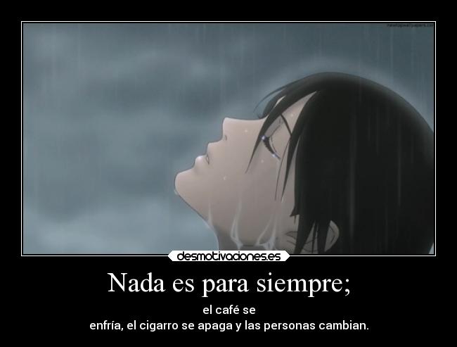 Nada es para siempre; - 