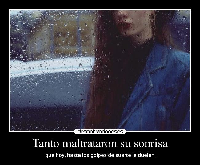 Tanto maltrataron su sonrisa - 