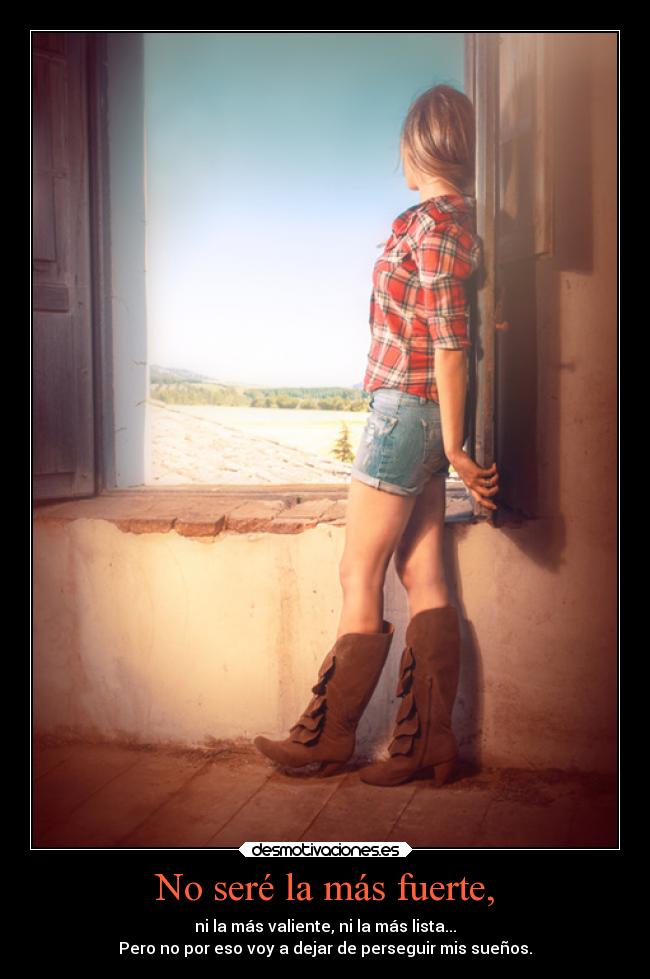 No seré la más fuerte, -