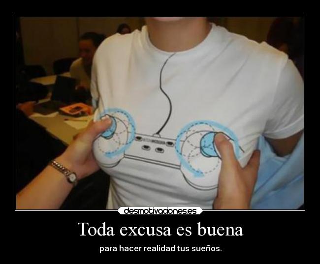 Toda excusa es buena -